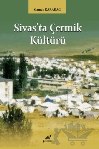 Sivas’ta Çermik Kültürü – Gamze Karadağ – Paradigma Akademi Yayınları kitap kapağı