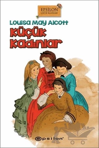 Küçük Kadınlar – Louisa May Alcott – Epsilon Yayınevi kitap kapağı