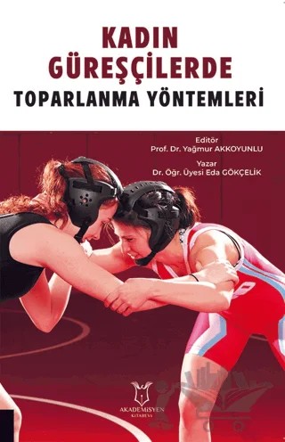 Kadın Güreşçilerde Toparlanma Yöntemleri – Eda Gökçelik – Akademisyen Kitabevi kitap kapağı