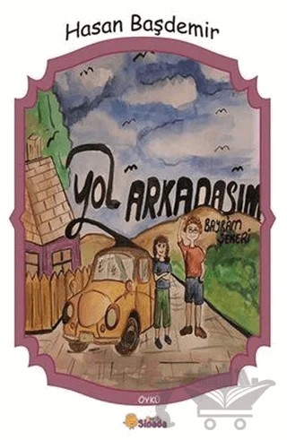 Yol Arkadaşım - Bayram Şekeri – Hasan Başdemir – Sinada Çocuk kitap kapağı