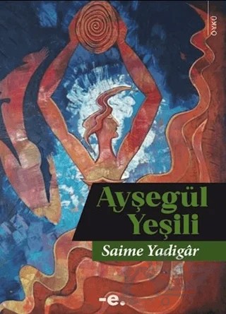 Ayşegül Yeşili – Saime Yadigâr – Ender Şeyler kitap kapağı