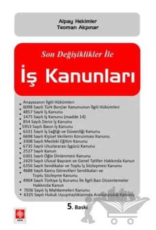 Son Değişiklikler ile İş Kanunları – Alpay Hekimler, Teoman Akpınar – Ekin Basım Yayın kitap kapağı