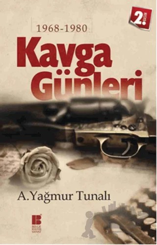 Kavga Günleri – A. Yağmur Tunalı – Bilge Kültür Sanat kitap kapağı