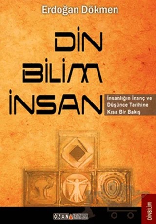 Din - Bilim - İnsan – Erdoğan Dökmen – Ozan Yayıncılık kitap kapağı