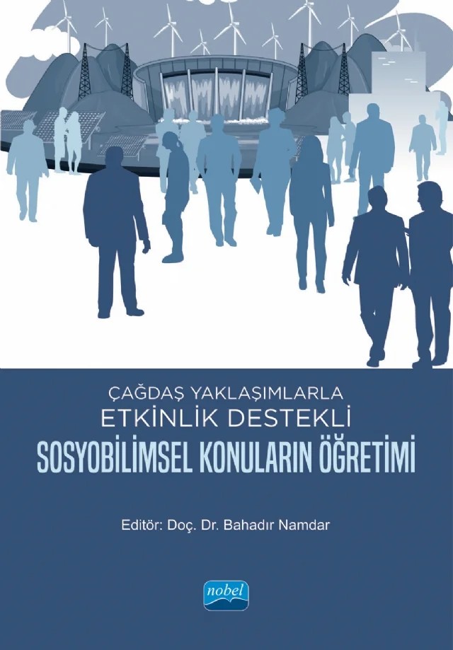 Çağdaş Yaklaşımlarla Etkinlik Destekli SOSYOBİLİMSEL KONULARIN ÖĞRETİMİ – Aybüke Pabuçcu Akış, Bahadır Namdar, Banu Avşar Erümit, Bursa Uludağ Üniversitesi, Duygu Metin Peten, Engin Karahan, Erkan Özcan, Fatma Özüdoğru, Fulden Güler Nalbantoğlu, İbrahim Delen, Kader Bilican, Mustafa Cansız, Nilay Öztürk, Nurcan Cansız, Nurhan Öztürk, Selçuk Şahingöz, Süleyman Çite, Tuğba – Nobel Akademik Yayıncılık kitap kapağı