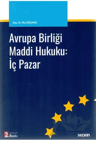 Avrupa Birliği Maddi Hukuku İç Pazar – İlke Göçmen – Seçkin Yayıncılık kitap kapağı
