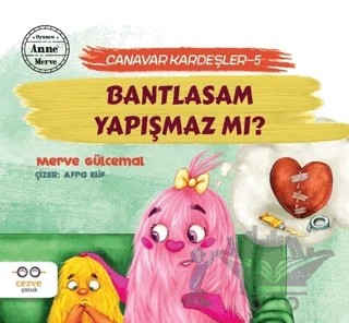 Bantlasam Yapışmaz mı? - Canavar Kardeşler 5 – Merve Gülcemal – Cezve Çocuk kitap kapağı