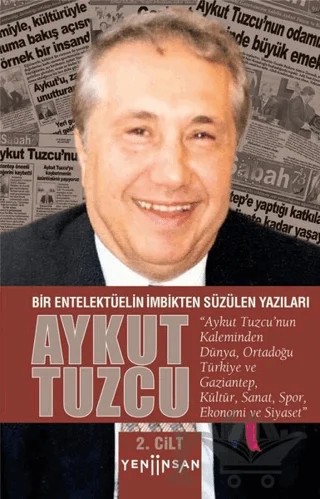 Bir Entelektüelin İmbikten Süzülen Yazıları - 2. Cilt – Aykut Tuzcu – Yeni İnsan Yayınevi kitap kapağı