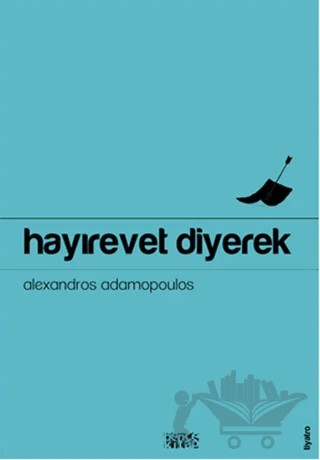 Hayırevet Diyerek – Alexandros Adamopoulos – Bencekitap kitap kapağı
