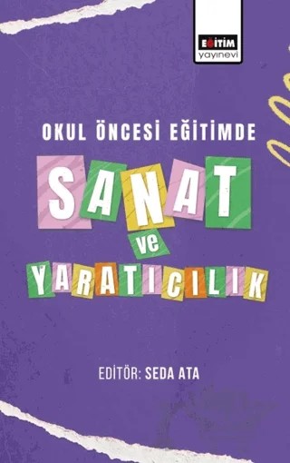 Okul Öncesi Eğitimde Sanat ve Yaratıcılık – Seda Ata – Eğitim Yayınevi - Bilimsel Eserler kitap kapağı