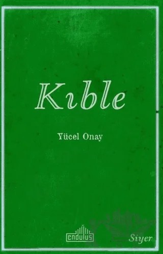 Kıble – Yücel Onay – Endülüs Yayınları kitap kapağı