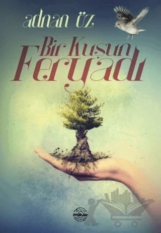 Bir Kuşun Feryadı – Adnan Öz – Mühür Kitaplığı kitap kapağı