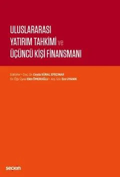Uluslararası Yatırım Tahkimi ve Üçüncü Kişi Finansmanı – Ceyda Süral, Ekin Ömeroğlu, Merve Ece Uyanık – Seçkin Yayıncılık kitap kapağı