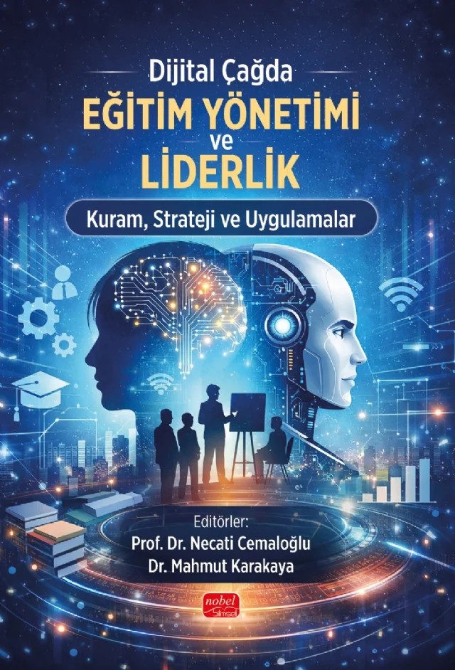 Dijital Çağda Eğitim Yönetimi ve Liderlik Kuram, Strateji ve Uygulamalar – Abdullah Başak, Alper Akkaya, Arzu Pekğöz Çeviker, Aslıhan Bilici, Erdem Zeray, Ertuğrul Ulutaş, Funda Doğan, İlkay Emre, İsmet Gürsoy, Hasan Basri Dede, Kadir Çelik, Mahmut Karakaya, Mehlika Yılmaz, Mehmet Akif Ünsal, Mehmet Emin Önder, Mehmet Yılmaz, Mustafa Can, Necati Cemaloğlu, Okan Yılmaz, Ömür – Nobel Bilimsel Eserler kitap kapağı