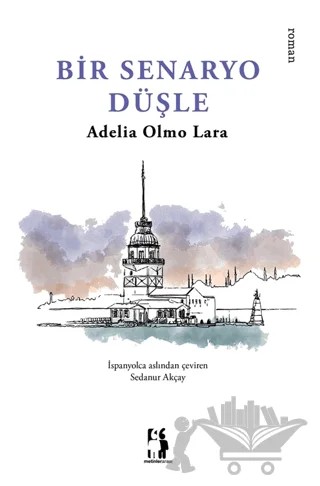 Bir Senaryo Düşle – Adelia Olmo Lara – Metinlerarası Kitap kitap kapağı