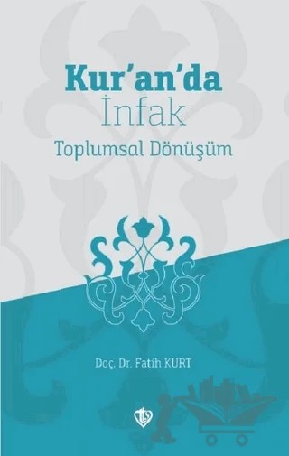 Kur’an’da İnfak Toplumsal Dönüşüm – Fatih Kurt – Türkiye Diyanet Vakfı Yayınları kitap kapağı