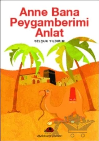 Anne Bana Peygamberimi Anlat – Selçuk Yıldırım – Uğurböceği Yayınları kitap kapağı