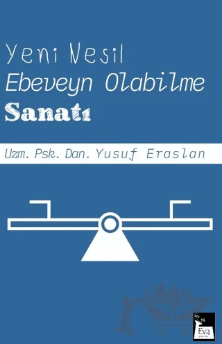 Yeni Nesil Ebeveyn Olabilme Sanatı – Yusuf Eraslan – Eva Yayınevi kitap kapağı