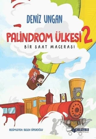 Palindrom Ülkesi 2: Bir Saat Macerası – Deniz Ungan – Bilgiyolu Kültür Yayınları kitap kapağı
