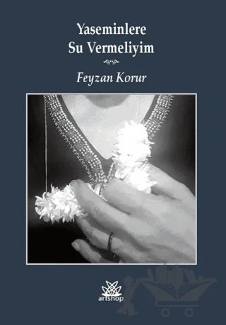 Yaseminlere Su Vermeliyim – Feyzan Korur – Artshop Yayıncılık kitap kapağı