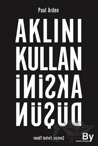 Aklını Kullan Aksini Düşün – Paul Arden – Boyner Yayınları kitap kapağı