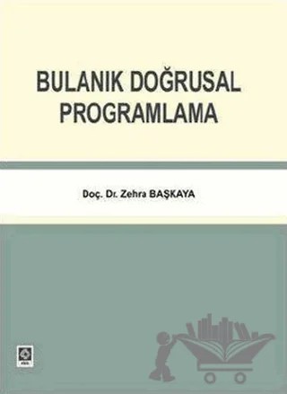 Bulanık Doğrusal Programlama – Zehra Başkaya – Ekin Basım Yayın kitap kapağı