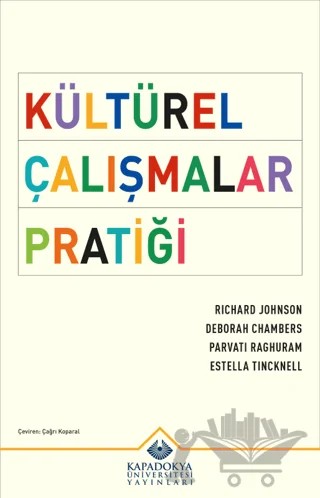 Kültürel Çalışmalar Pratiği – Richard Johnson, Deborah Chambers, Parvalti Raghuram, Estella Tincknell – Kapadokya Üniversitesi Yayınları kitap kapağı