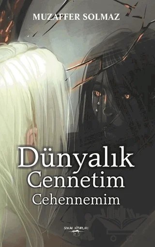 Dünyalık Cennetim Cehennemim – Muzaffer Solmaz – Sokak Kitapları Yayınları kitap kapağı