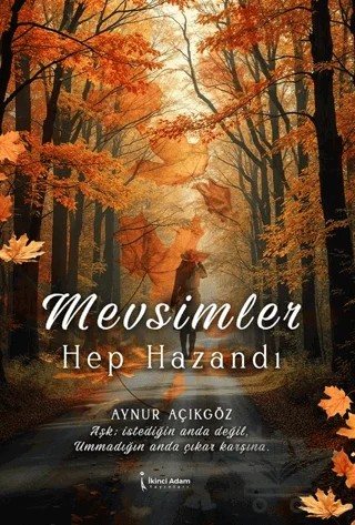 Mevsimler Hep Hazandı – Aynur Açıkgöz – İkinci Adam Yayınları kitap kapağı