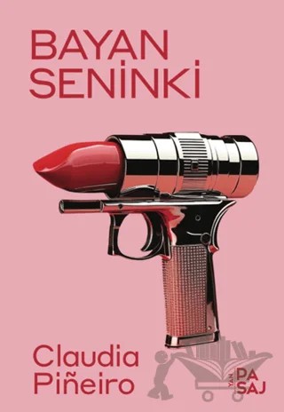 Bayan Seninki – Claudia Pineiro – Yan Pasaj Yayınevi kitap kapağı
