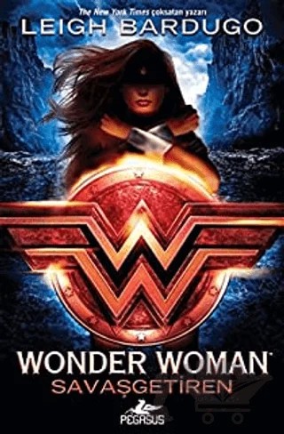 Wonder Woman: Savaşgetiren - DC İkonlar Serisi 1 – Leigh Bardugo – Pegasus Yayınları kitap kapağı