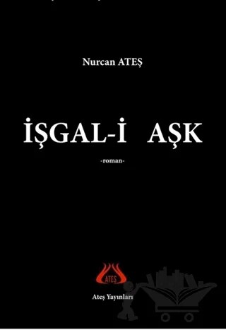 İşgal-i Aşk – Nurcan Ateş – Ateş Yayınları kitap kapağı
