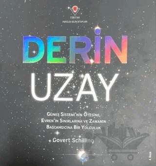 Derin Uzay - Güneş Sistemi'nin Ötesine Evren'in Sınırlarına ve Zamanın Başlangıcına Bir Yolculuk – Govert Schilling – TÜBİTAK Yayınları kitap kapağı