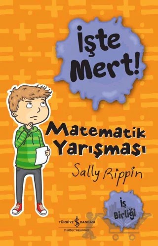 İşte Mert! - Matematik Yarışması - İş Birliği – Sally Rippin – İş Bankası Kültür Yayınları kitap kapağı