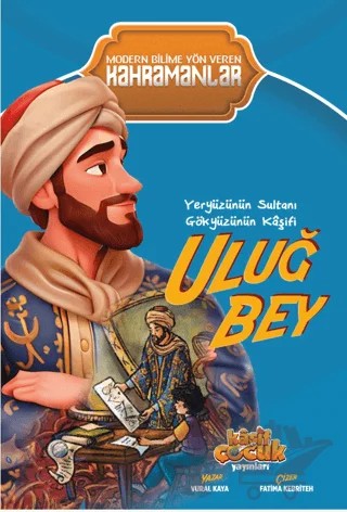 Yeryüzünün Sultanı Gökyüzünün Kaşifi Uluğ Bey – Vural Kaya – Kaşif Çocuk Yayınları kitap kapağı