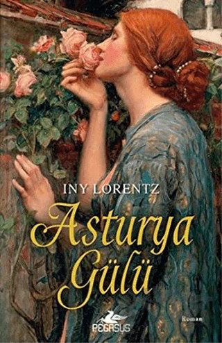 Asturya Gülü – Iny Lorentz – Pegasus Yayınları kitap kapağı