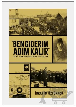 Ben Giderim Adım Kalır – İbrahim Öztürkçü – Ötüken Neşriyat kitap kapağı