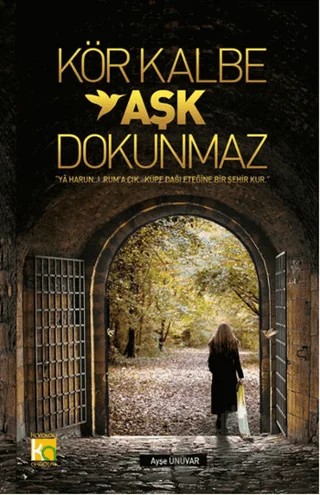 Kör Kalbe Aşk Dokunmaz – Ayşe Ünüvar – Karatay Akademi kitap kapağı