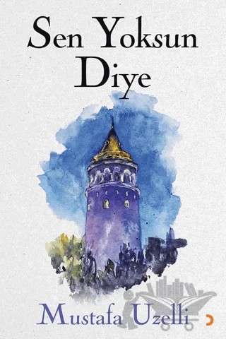 Sen Yoksun Diye – Mustafa Uzelli – Cinius Yayınları kitap kapağı