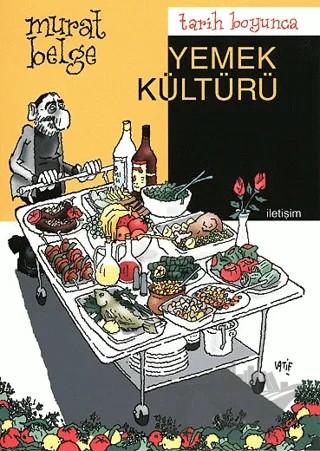 Tarih Boyunca Yemek Kültürü – Murat Belge – İletişim Yayınevi kitap kapağı