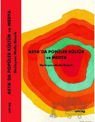 Asya’da Popüler Kültür ve Medya – Mutlu Binark – um:ag Yayınları kitap kapağı