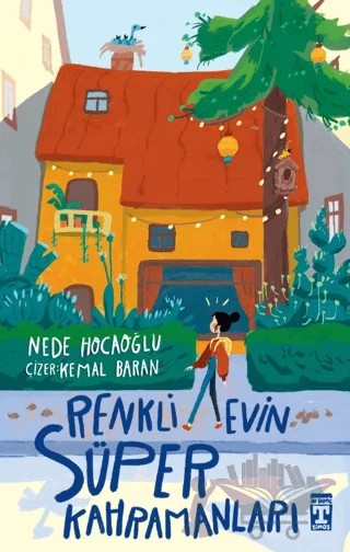 Renkli Evin Süper Kahramanları – Nede Hocaoğlu – İlk Genç Timaş kitap kapağı
