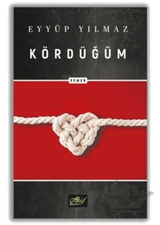 Kördüğüm (Aşk veya Göç) – Eyyüp Yılmaz – Akif Yayınları kitap kapağı