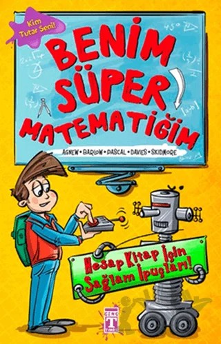 Benim Süper Matematiğim – Lee Pascal, Margie Agnew, Owen Davies, Steve Barlow, Steve Skidmore – İlk Genç Timaş kitap kapağı