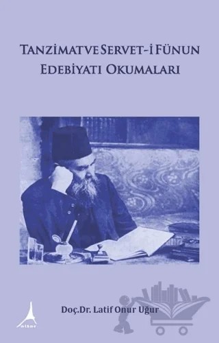 Tanzimat ve Servet-i Fünun Edebiyatı Okumaları – Latif Onur Uğur – Alter Yayıncılık kitap kapağı