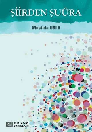 Şiirden Şuura – Mustafa Uslu – Erkam Yayınları kitap kapağı