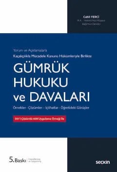 Yorum ve Açıklamalarla Kaçakçılıkla Mücadele Kanunu Hükümleriyle Gümrük Hukuku ve Davaları Örnekler – Çözümler – İçtihatlar – Cahit Yerci – Seçkin Yayıncılık kitap kapağı