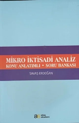 Mikro İktisadi Analiz - Konu Anlatımlı - Soru Bankası – Savaş Erdoğan – Atlas Akademi kitap kapağı