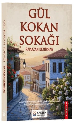 Gül Kokan Sokağı – Ramazan Demirhan – Kalben Yayınevi kitap kapağı