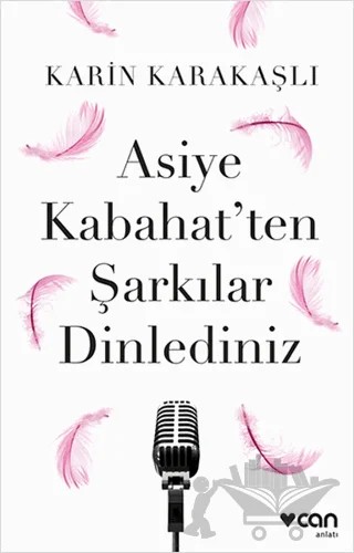 Asiye Kabahat'ten Şarkılar Dinlediniz – Karin Karakaşlı – Can Yayınları kitap kapağı
